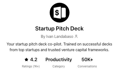 Startup Pitch Deck GPT by Ivan Landabaso on ChatGPT: 4.2 stars from 1K+ ratings, 50K+ conversations