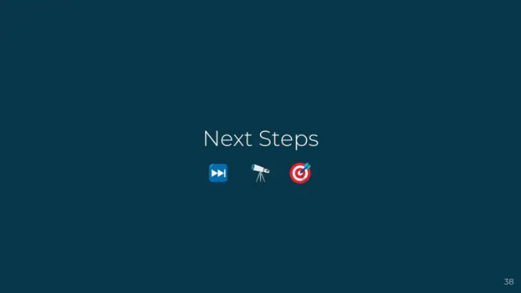 Alan pitch deck, slide 38: Next Steps