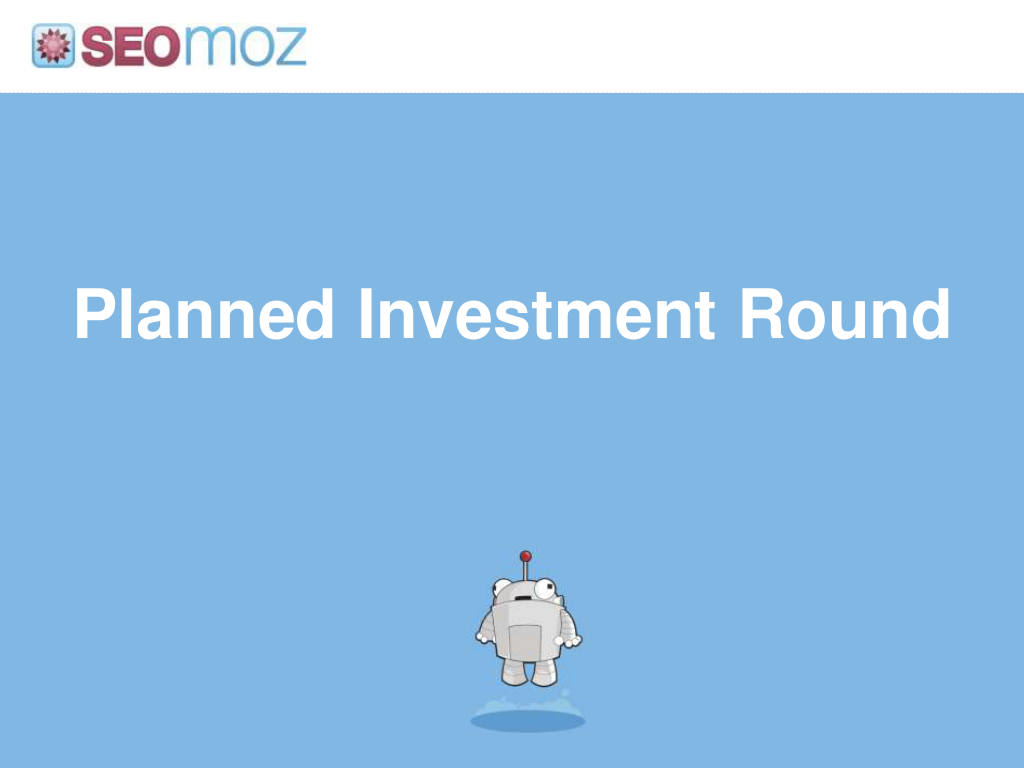 Moz pitch deck, slide 22: Planned Investment Round